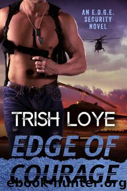 Edge of Courage (Edge Security Series Book 5) by Loye Trish