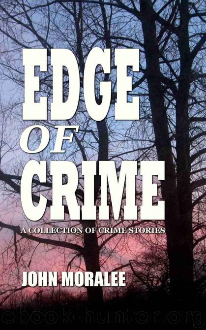 Edge of Crime: A Collection of Crime Stories by Moralee John