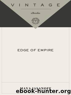 Edge of Empire: Lives, Culture, and Conquest in the East, 1750-1850 by Maya Jasanoff
