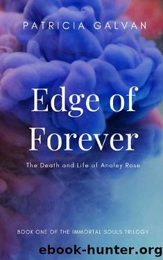 Edge of Forever_The Death and Life of Analey Rose by Patricia Galvan