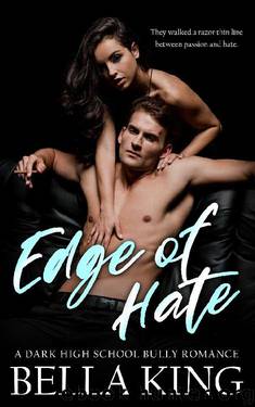 Edge of Hate: A Dark High School Bully Romance by Bella King