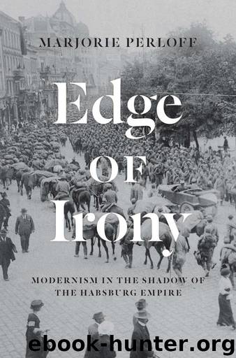 Edge of Irony: Modernism in the Shadow of the Habsburg Empire by Marjorie Perloff
