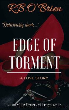 Edge of Torment: (A BDSM Romance) by R.B. O'Brien