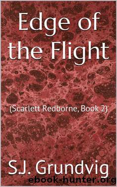 Edge of the Flight: (Scarlett Redborne, Book 2) by S.J. Grundvig