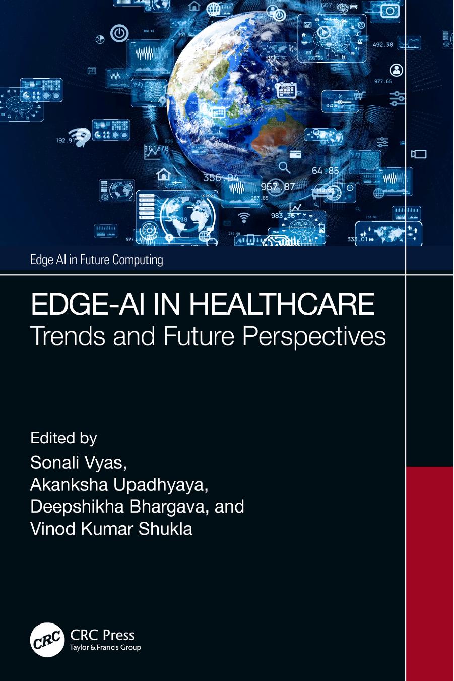 Edge-AI in Healthcare: Trends and Future Perspectives by Sonali Vyas Akanksha Upadhyaya Deepshikha Bhargava Vinod Kumar Shukla