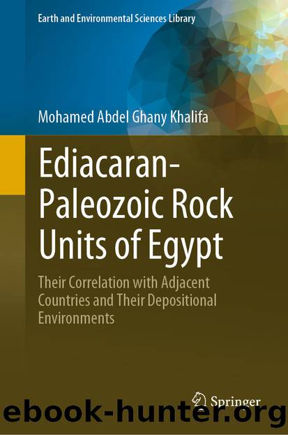 Ediacaran-Paleozoic Rock Units of Egypt: Their Correlation with Adjacent Countries and Their Depositional Environments by Mohamed Abdel Ghany Khalifa