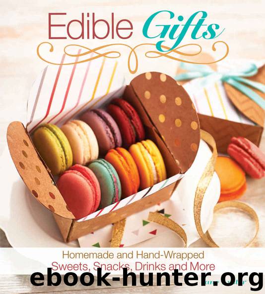 Edible Gifts: Homemade and Hand-Wrapped Sweets, Snacks, Drinks, and More by Jane Lyster