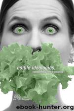 Edible Ideologies Representing Food Meaning by Kathleen Lebesco Peter Naccarato