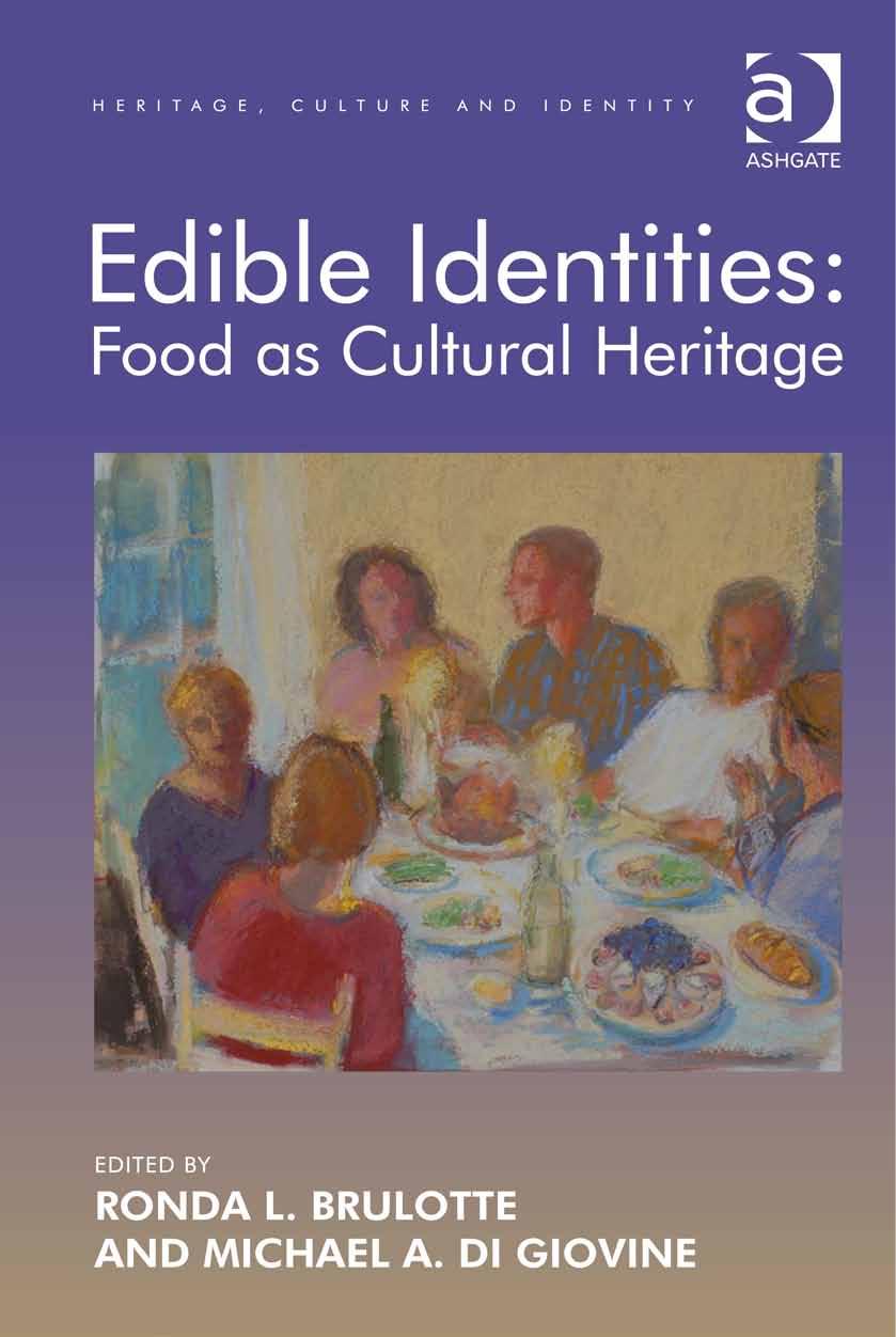 Edible identities : food as cultural heritage by Brulotte Ronda L.; Di Giovine Michael A