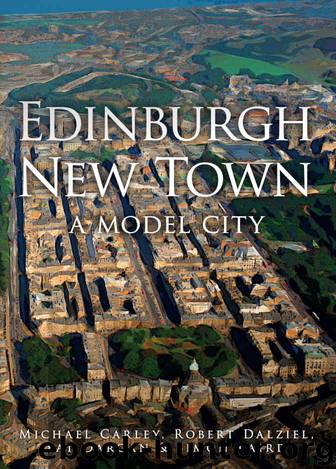 Edinburgh New Town: A Model City by Carley Michael & Dalziel Robert & Dargan Pat & Laird Simon