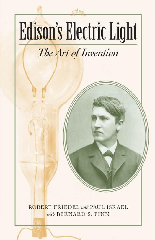 Edison's Electric Light: The Art of Invention (Johns Hopkins Introductory Studies in the History of Technology) by Robert Friedel