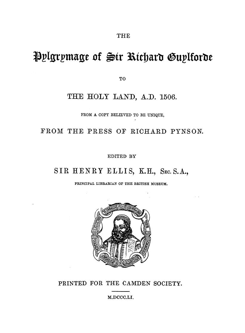 Edited BY SIR Henry Ellis - The pylgrymage of sir richard guylforde to the holy land, a.d. 1506 by 1851
