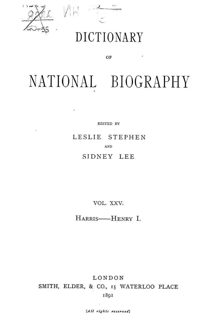 Edited BY Sidney LEE - Dictionary of national biography harris - henry i. vol. 25 by 1891