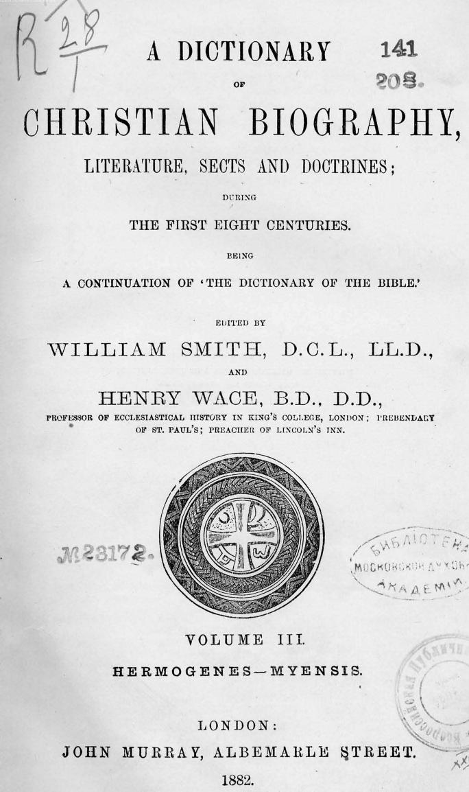 Edited BY William Smith AND Henry WACE - A dictionary of christian biography hermogenes - myensis. vol. 3 by 1882