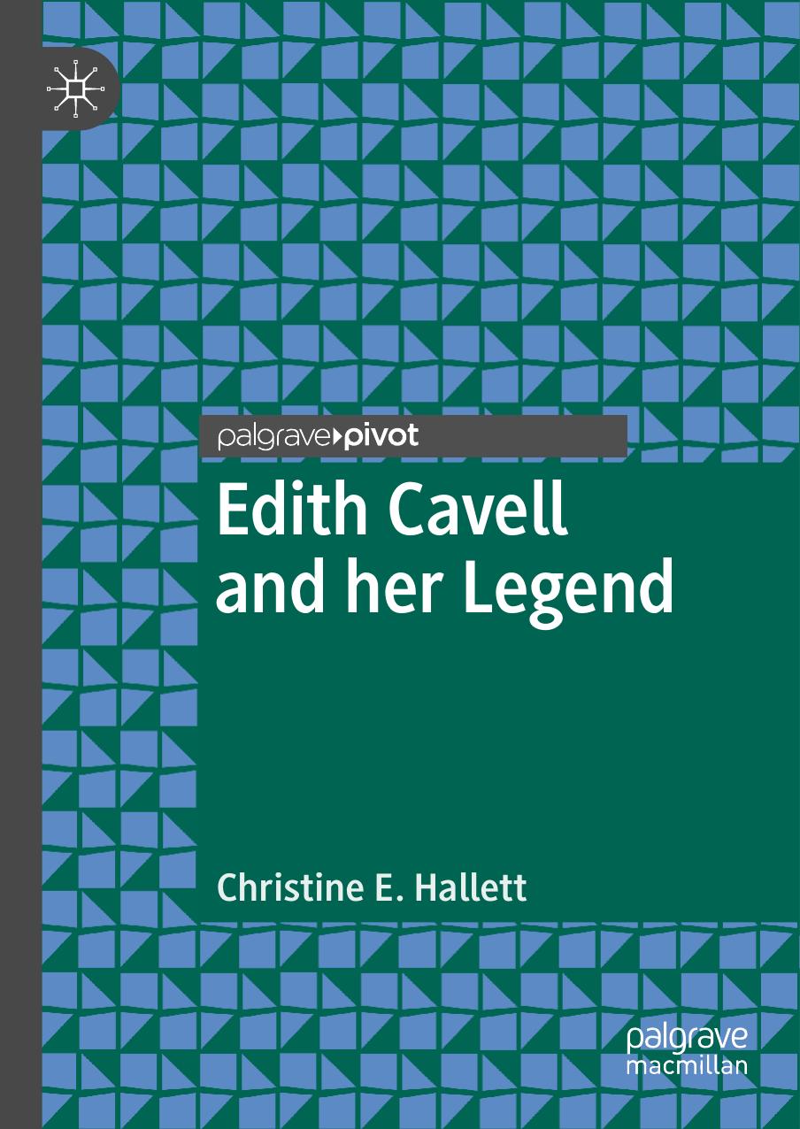 Edith Cavell and her Legend by Christine E. Hallett