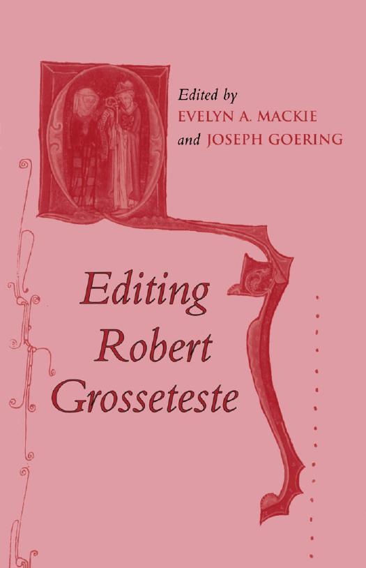 Editing Robert Grosseteste by Joseph Goering; Evelyn Mackie