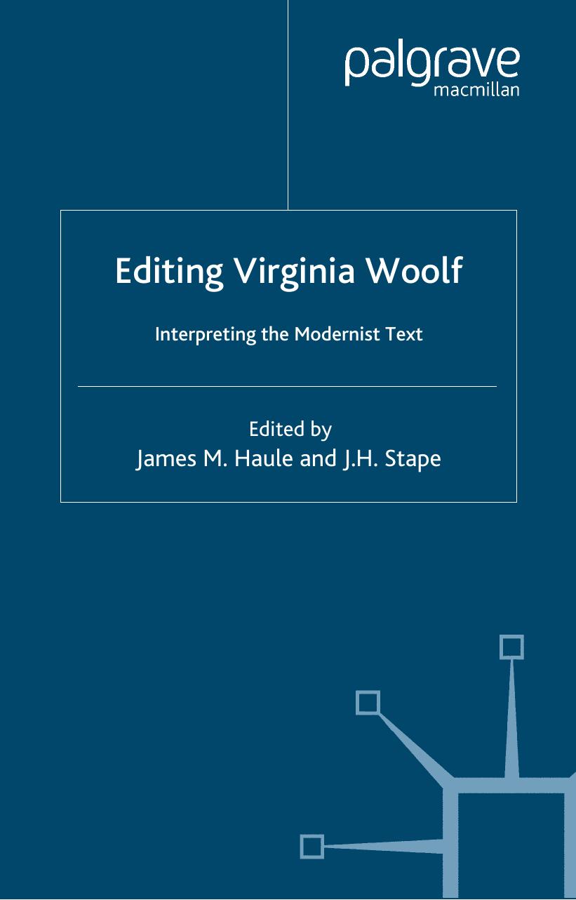 Editing Virginia Woolf: Interpreting the Modernist Text by James M. Haule J. H. Stape