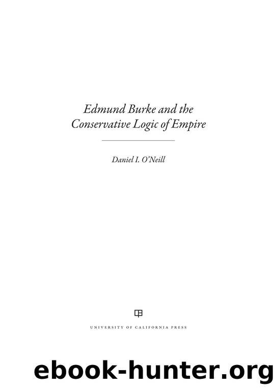 Edmund Burke and the Conservative Logic of Empire by O'Neill Daniel;