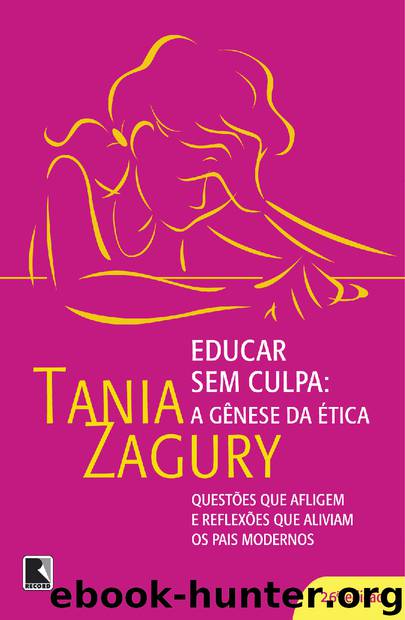 Educar sem culpa: A gênese da ética by Tania Zagury