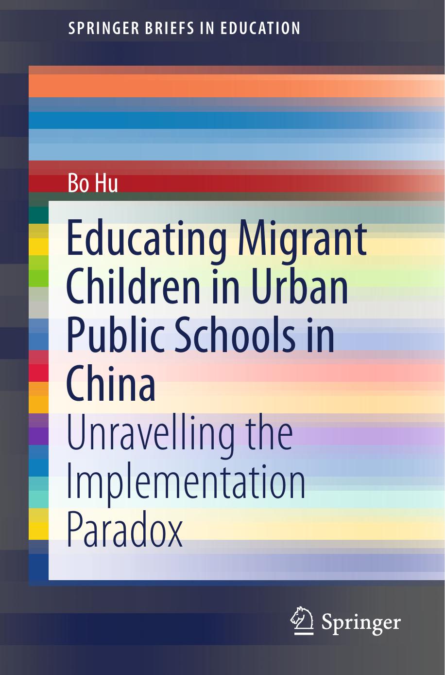 Educating Migrant Children in Urban Public Schools in China by Bo Hu