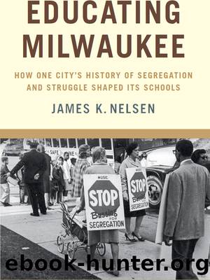 Educating Milwaukee by Nelsen James K.;