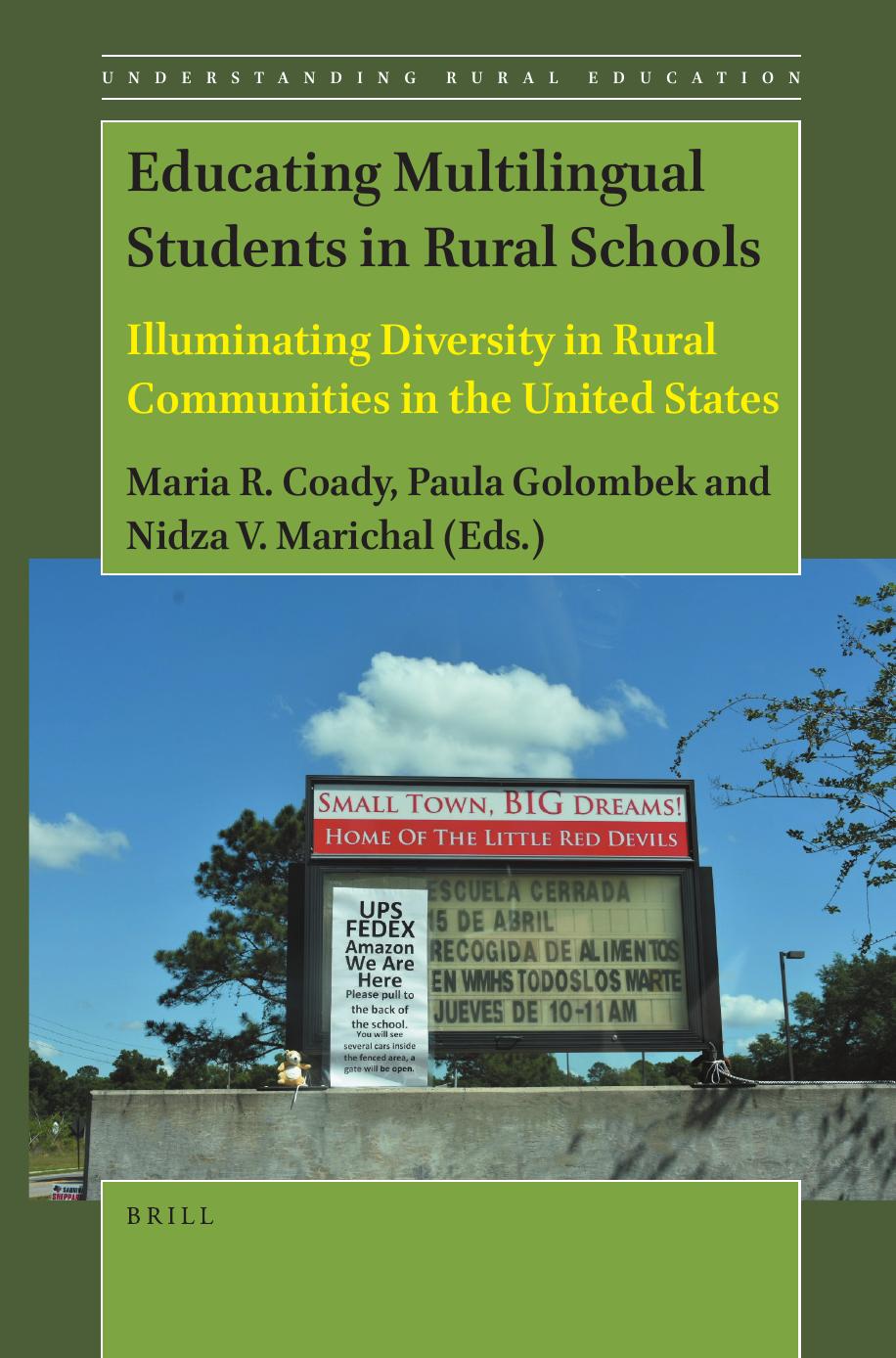 Educating Multilingual Students in Rural Schools: Illuminating Diversity in Rural Communities in the United States by Maria R. Coady Nidza V. Marichal Paula Golombek