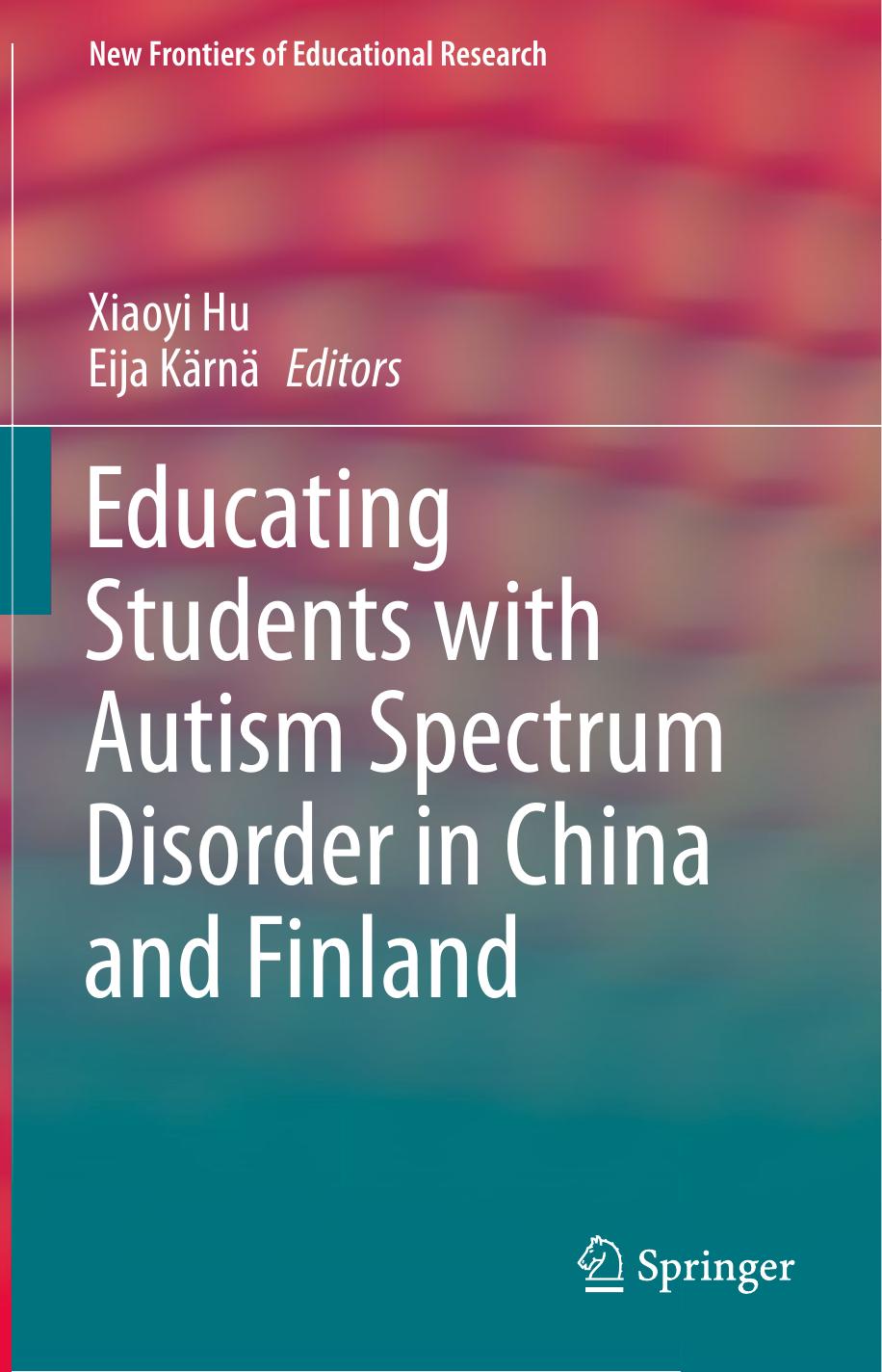 Educating Students with Autism Spectrum Disorder in China and Finland by Xiaoyi Hu Eija Kärnä