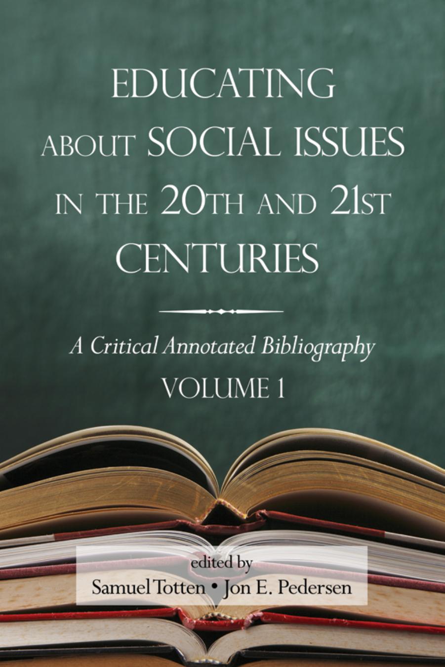 Educating about Social Issues in the 20th and 21st Centuries Vol 1 : A Critical Annotated Bibliography by Samuel Totten; Jon Pedersen