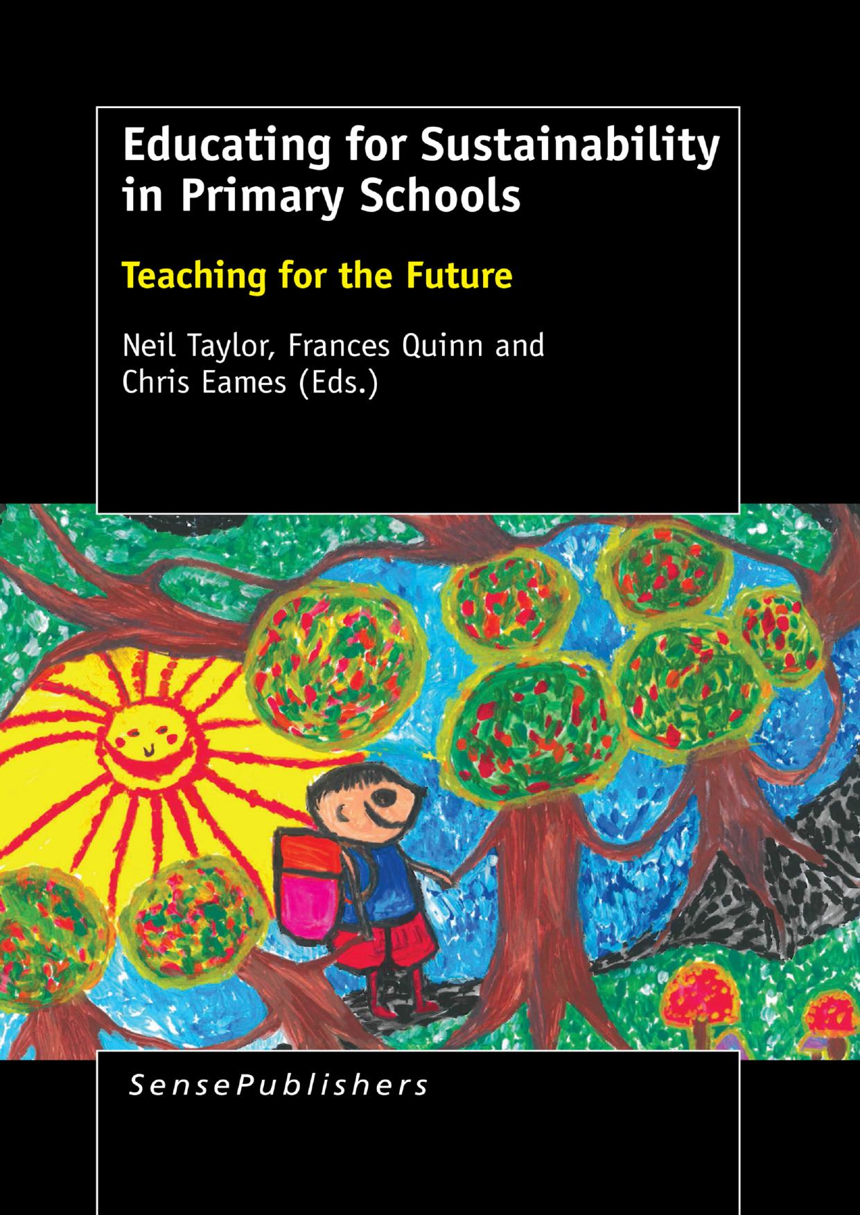 Educating for Sustainability in Primary Schools: Teaching for the Future by Neil Taylor Frances Quinn Chris Eames (eds.)