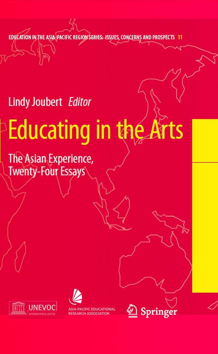 Educating in the Arts: The Asian Experience, Twenty-Four Essays (Education in the Asia-Pacific Region: Issues, Concerns and Prospects) by Lindy Joubert
