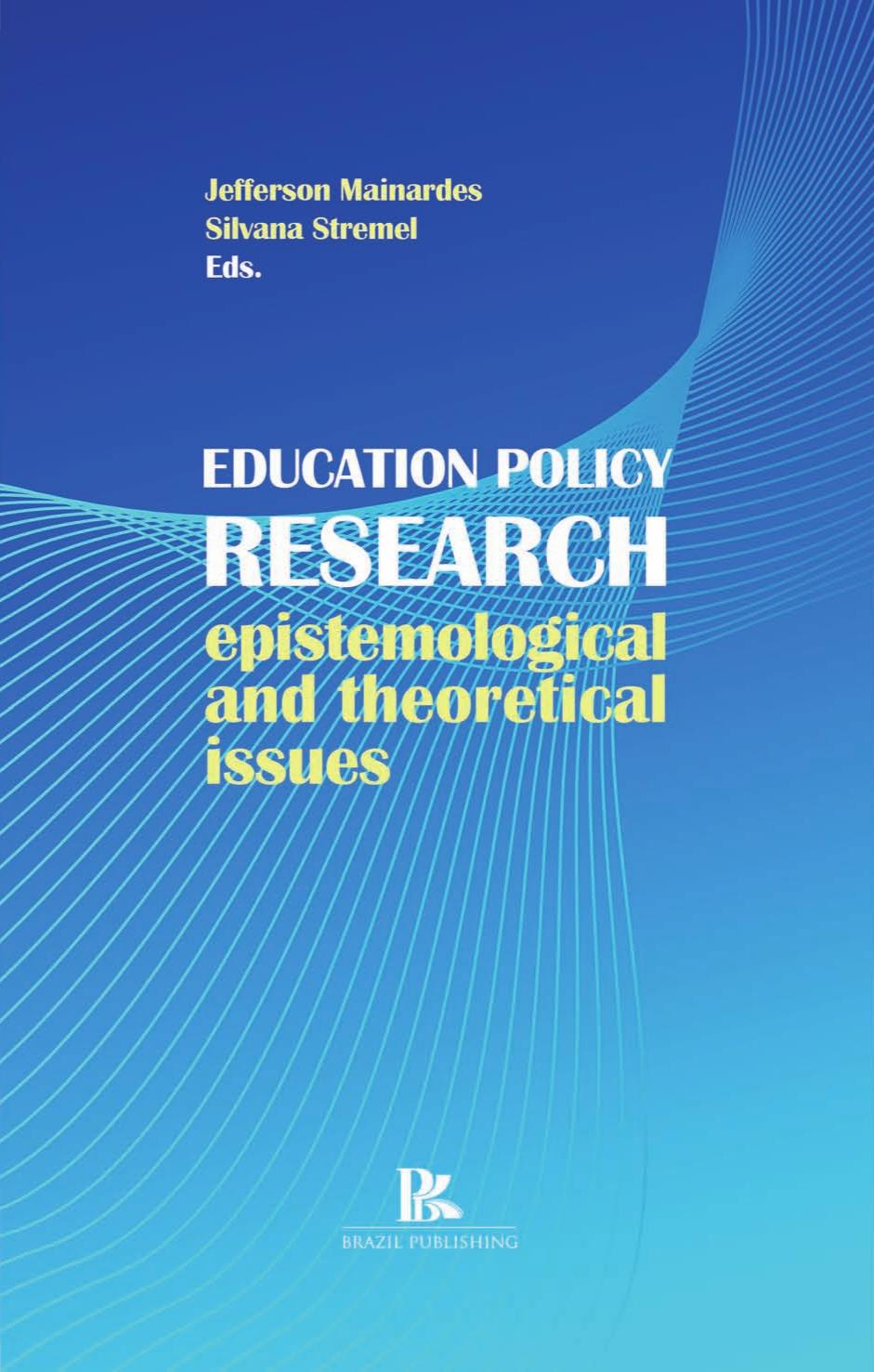 Education Policy research: epistemological and theoretical issues by Mainardes Jefferson & Stremel Silvana
