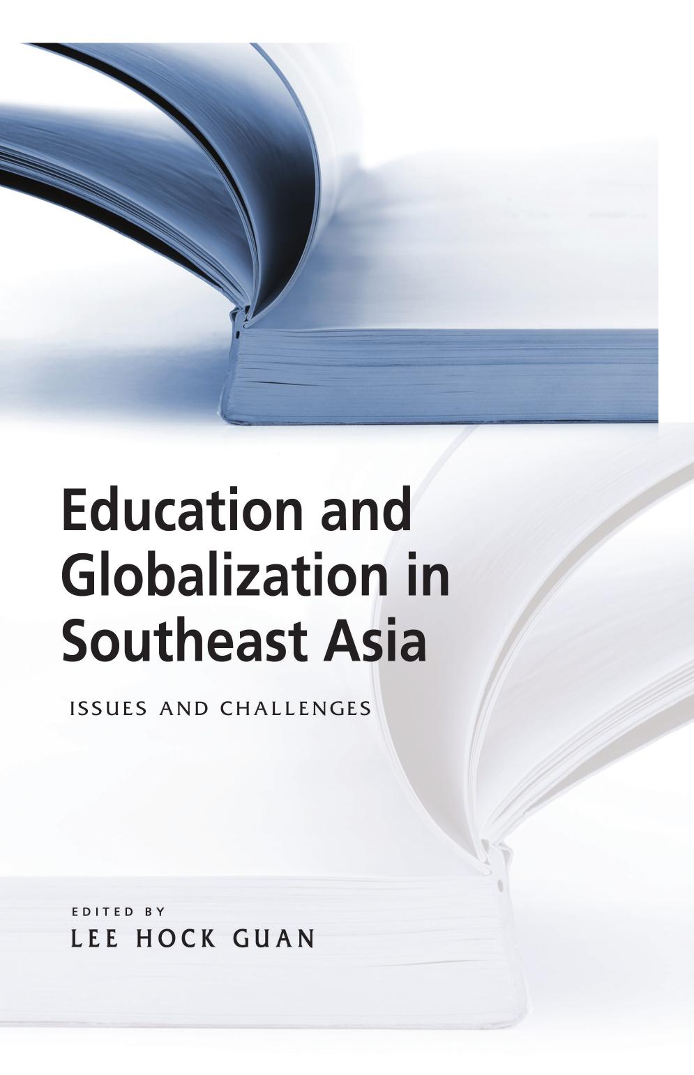 Education and Globalization in Southeast Asia: Issues and Challenges by Lee Hock Guan (ed.)
