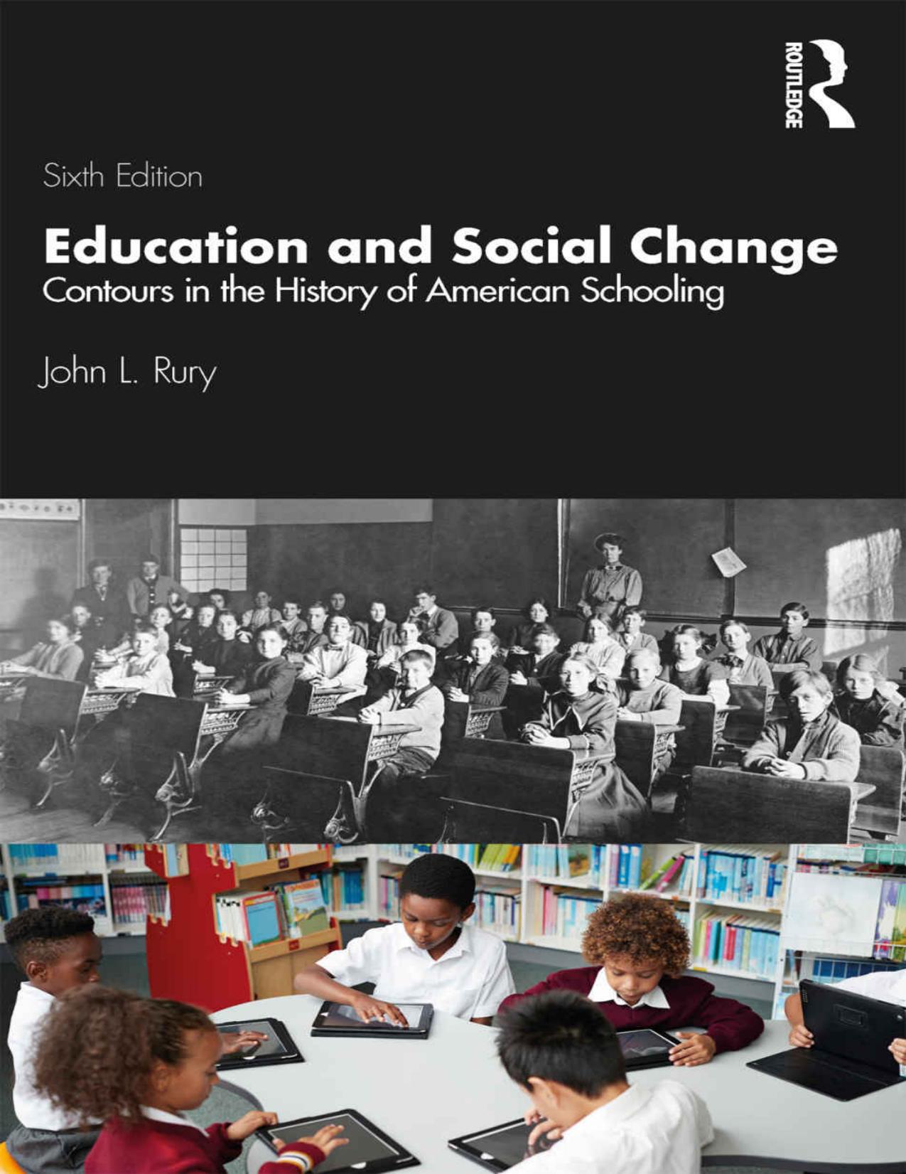Education and Social Change: Contours in the History of American Schooling by John L Rury