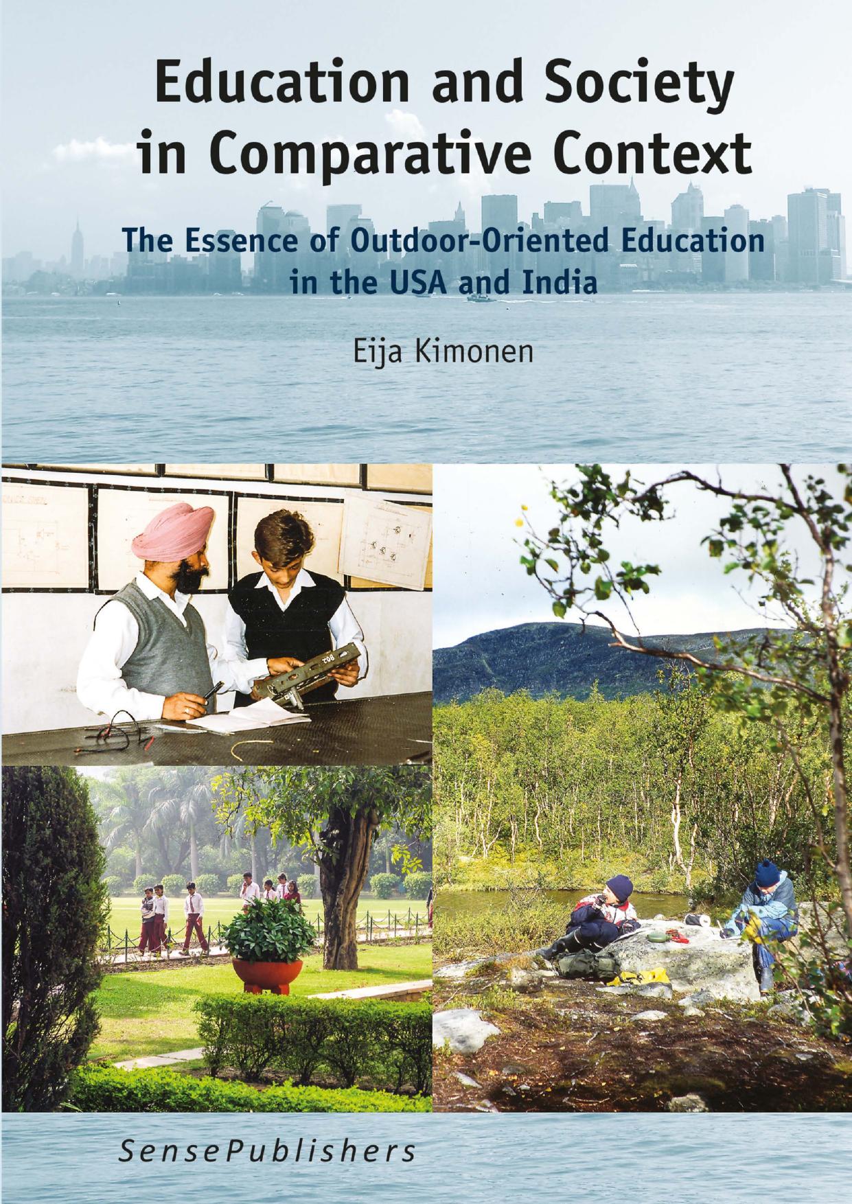 Education and Society in Comparative Context: The Essence of Outdoor-Oriented Education in the USA and India by Eija Kimonen (auth.)