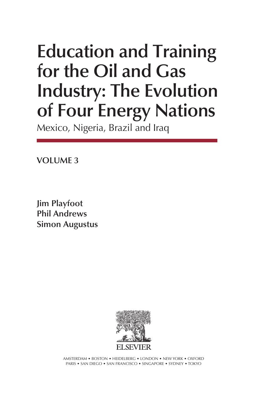Education and Training for the Oil and Gas Industry: The Evolution of Four Energy Nations: Mexico, Nigeria, Brazil, and Iraq by Phil Andrews Jim Playfoot Simon Augustus