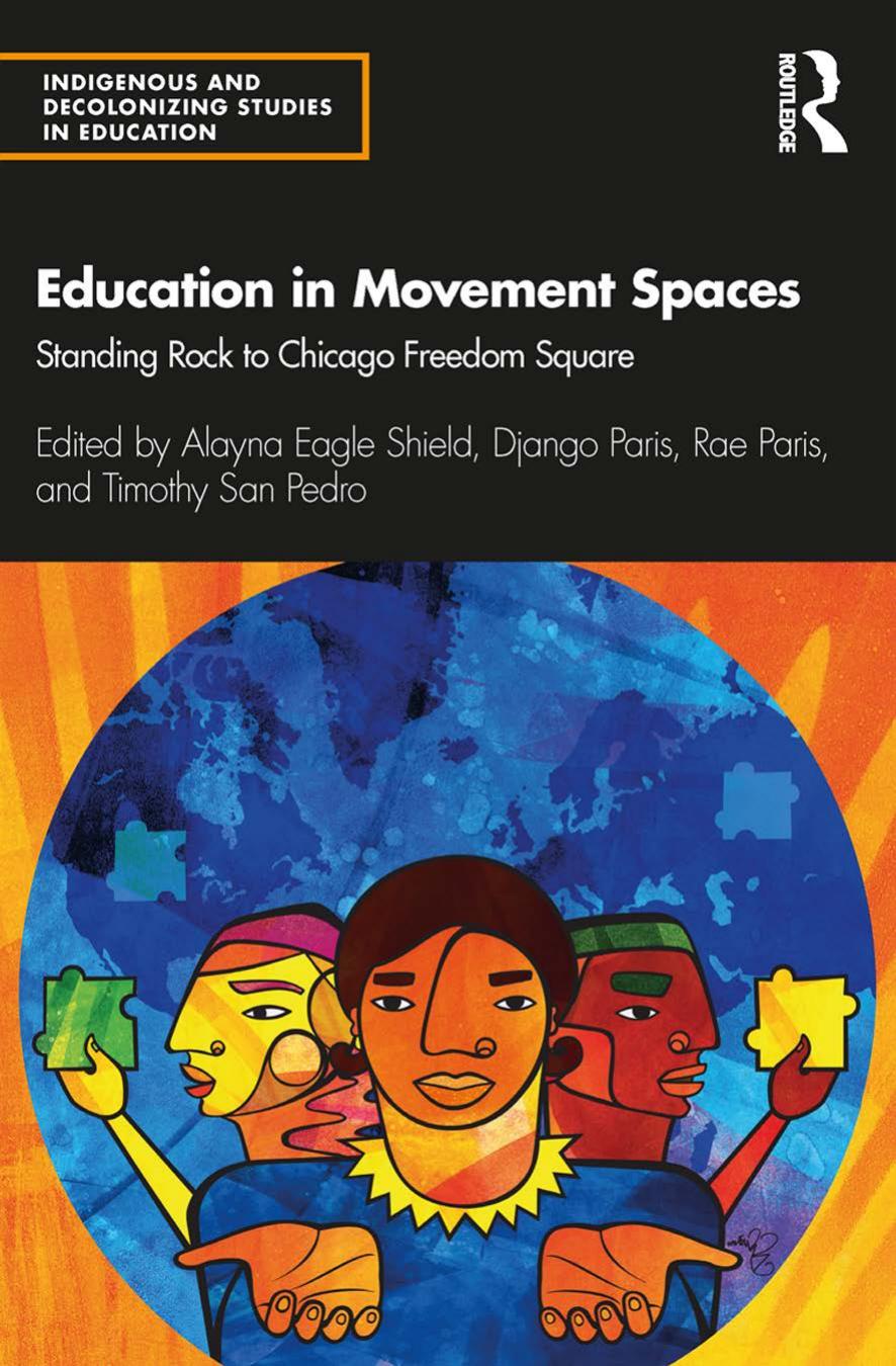Education in Movement Spaces: Standing Rock to Chicago Freedom Square by Alayna Eagle Shield (editor) Django Paris (editor) Rae Paris (editor) Timothy San Pedro (editor)