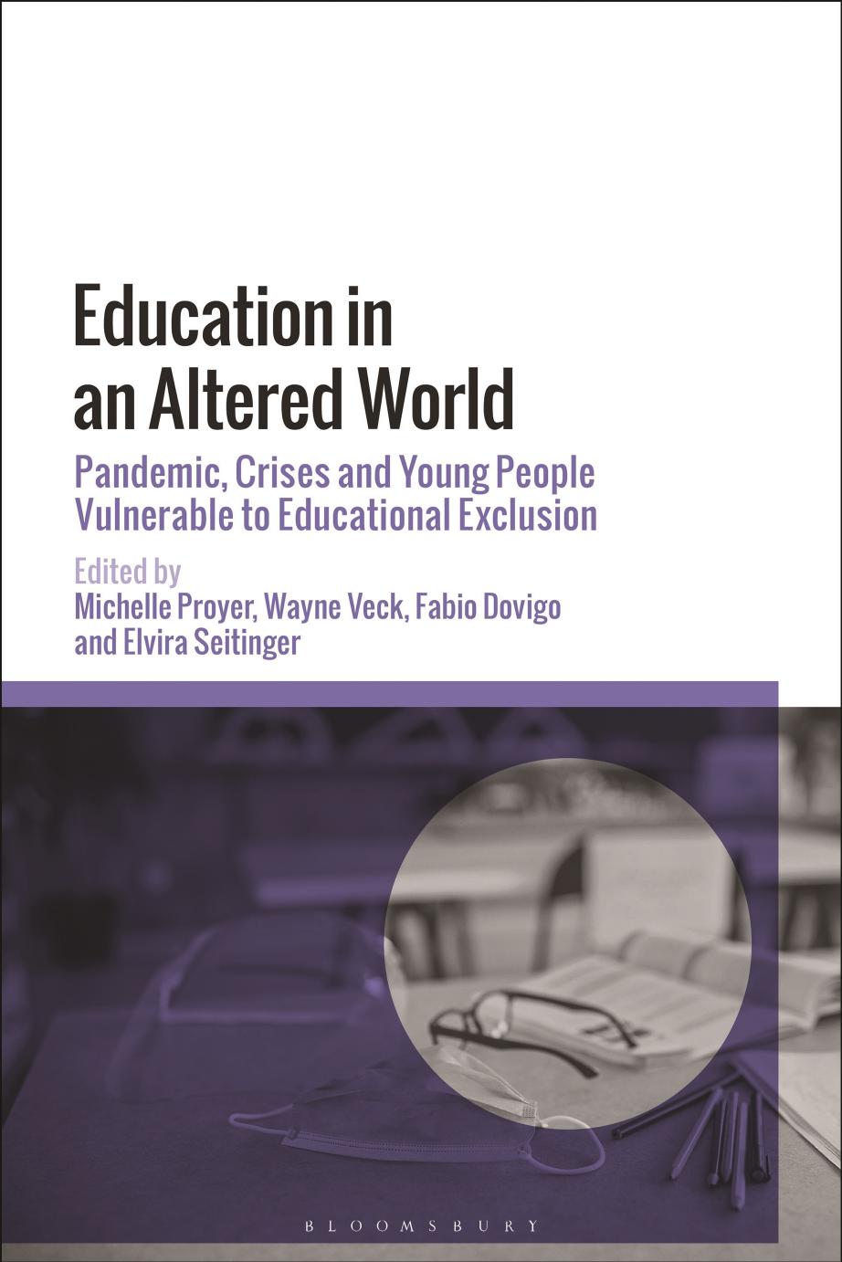 Education in an Altered World: Pandemic, Crises and Young People Vulnerable to Educational Exclusion by Michelle Proyer; Wayne Veck; Fabio Dovigo; Elvira Seitinger (editors)