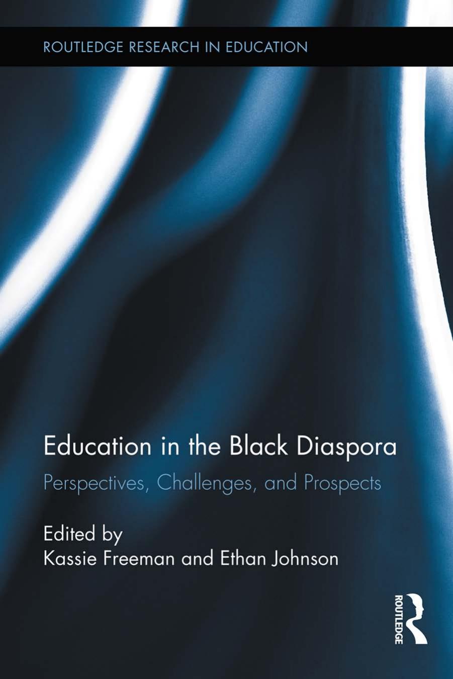 Education in the Black Diaspora: Perspectives, Challenges, and Prospects by Kassie Freeman; Ethan Johnson