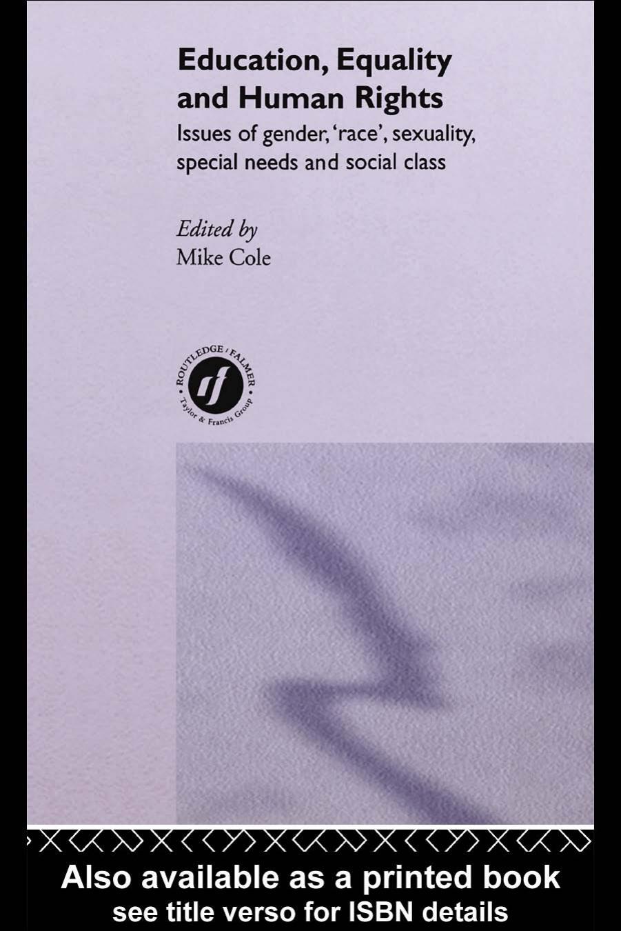 Education, Equality and Human Rights: Issues of Gender, 'Race', Sexuality, Disability and Social Class by Mike Cole
