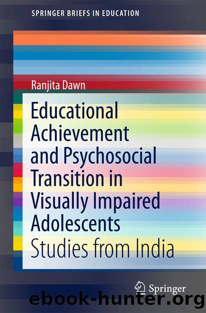 Educational Achievement and Psychosocial Transition in Visually Impaired Adolescents by Ranjita Dawn