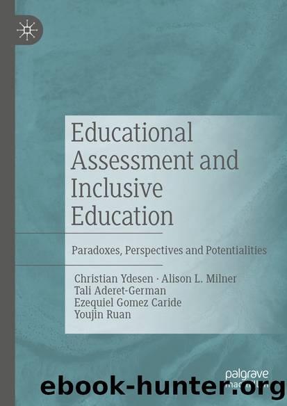 Educational Assessment and Inclusive Education by Christian Ydesen & Alison L. Milner & Tali Aderet-German & Ezequiel Gomez Caride & Youjin Ruan