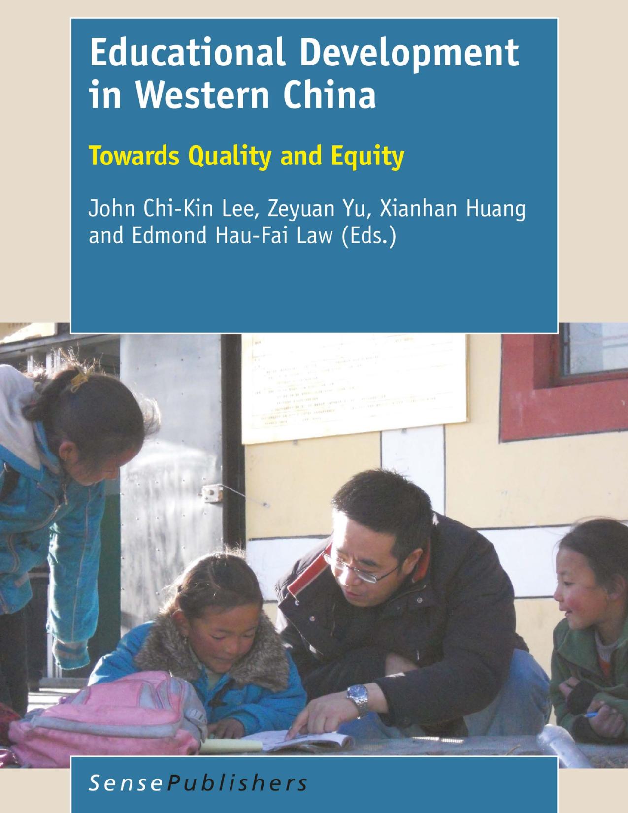 Educational Development in Western China: Towards Quality and Equity by John Chi-Kin Lee Zeyuan Yu Xianhan Huang Edmond Hau-Fai Law (eds.)
