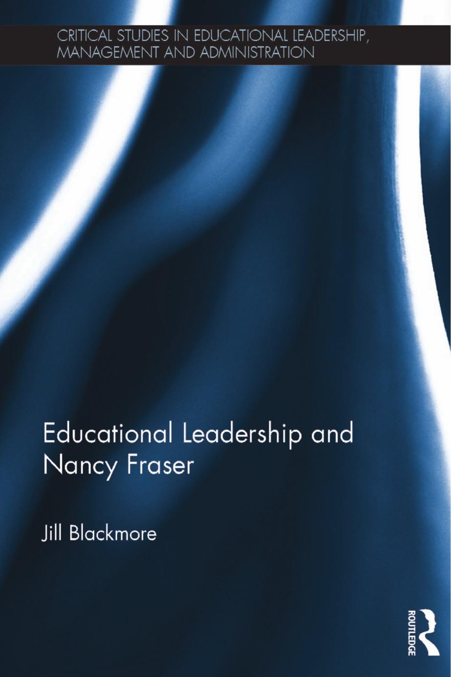 Educational Leadership and Nancy Fraser by Jill Blackmore