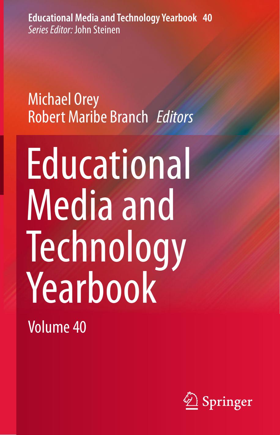 Educational Media and Technology Yearbook: Volume 40 by Michael Orey Robert Maribe Branch (eds.)