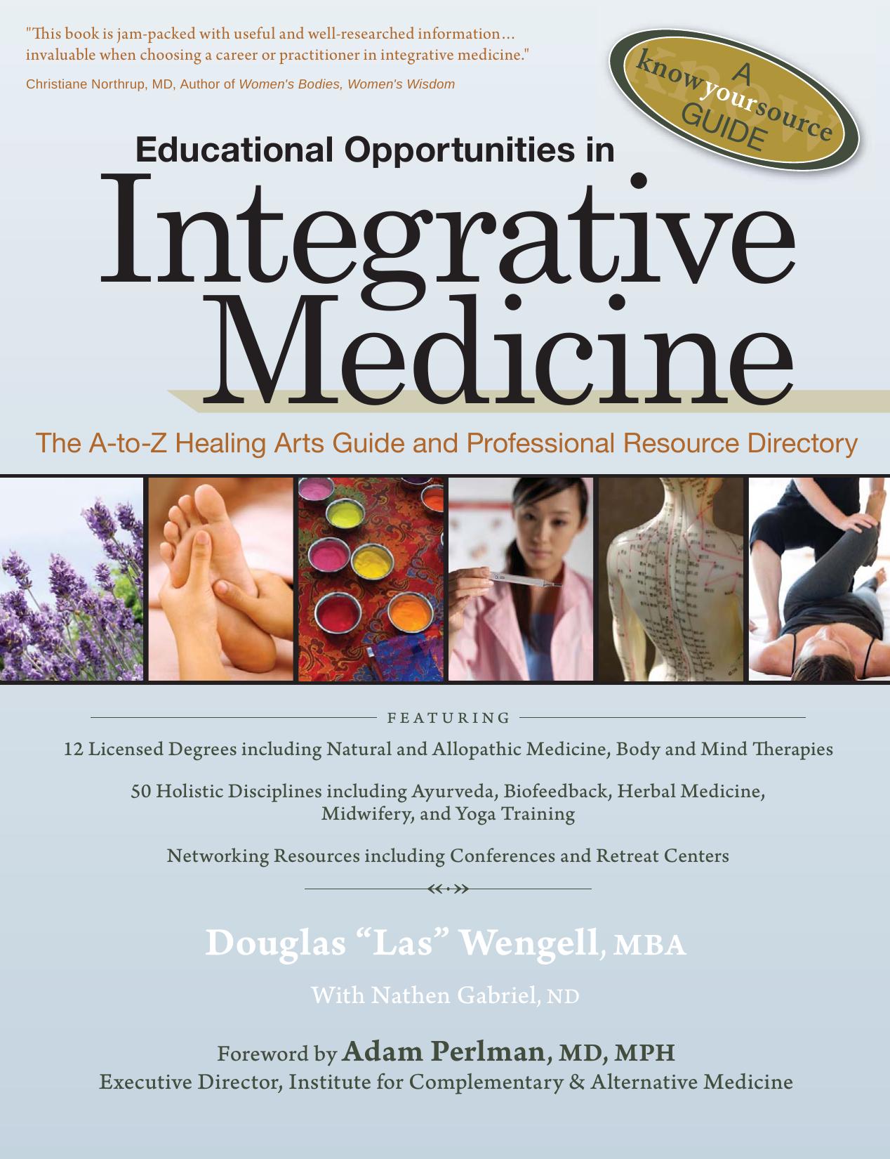 Educational Opportunities in Integrative Medicine: The A-to-Z Healing Arts Guide and Professional Resource Directory by Douglas Wengell Nathen Gabriel Adam Perlman