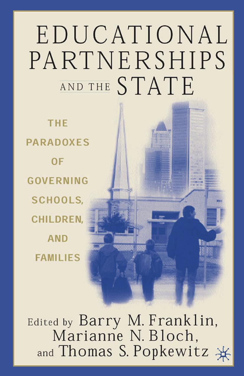Educational Partnerships and the State: The Paradoxes of Governing Schools, Children, and Families by Barry M. Franklin Marianne N. Bloch Thomas S. Popkewitz (eds.)