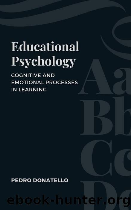 Educational Psychology: Cognitive and Emotional Processes in Learning: Innovative Education: Strategies, Challenges, and Solutions in Pedagogy by Pedro Donatello