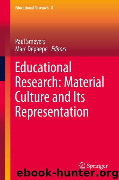 Educational Research: Material Culture and Its Representation by Paul Smeyers & Marc Depaepe