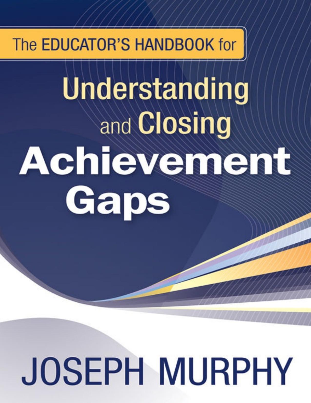 Educator_s Handbook for Understanding and Closing Achievement Gaps by Joseph Murphy.pdf