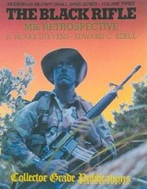Edward Clinton Ezell-The black rifle M16 retrospective-Collector Grade Publications (1992) by Unknown